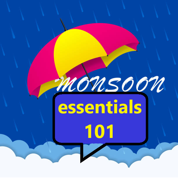 Monsoon essentials 101